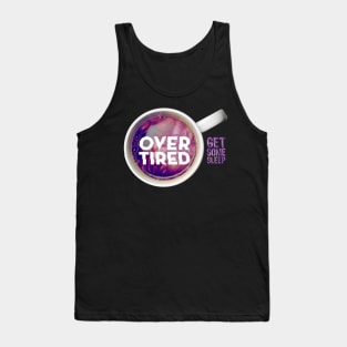 Overtired Mug - Get Some Sleep Tank Top